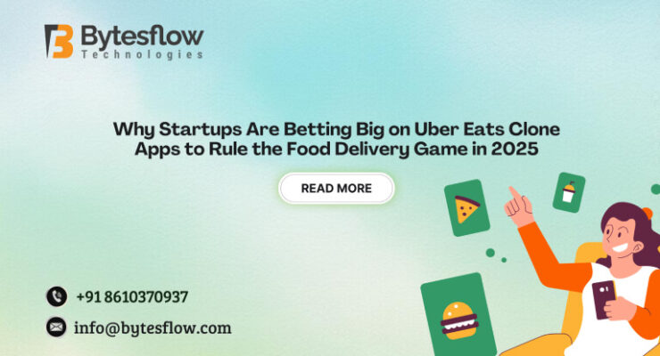 Why Startups Are Betting Big on Uber Eats Clone Apps to Rule the Food Delivery Game in 2025