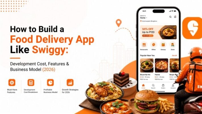 How to Build a Food Delivery App Like Swiggy in 2026